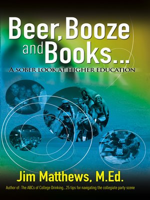 cover image of Beer, Booze and Books... a sober look at higher education